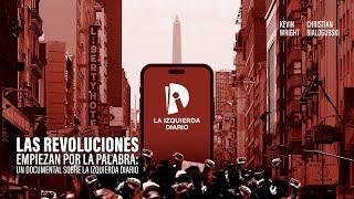 Las revoluciones empiezan por la palabra: documental sobre La Izquierda Diario