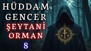 Hüddam Gencer 8 - Şeytani Orman | Korku Hikayeleri | Hüddam Hikayeleri | Cinli Köy