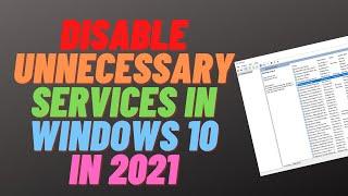 Disable Unnecessary Services in Windows 10 in 2021