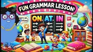 IN, ON, AT | Grammar Made Fun for Kids | Animated | How to use Prepositions?