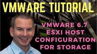 VMware 6.7 ESXi Host Configuration for Storage