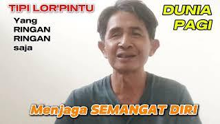 DUNIA PAGI -GOBROL Yang RINGAN AJA... TIPI LOR'PINTU - TIPINYA ORANG DESA.