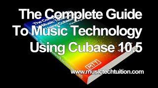 The Complete Guide to Music Technology Using Cubase 10.5