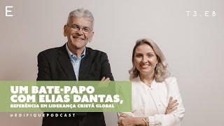 Dr. Elias Dantas – Liderança Cristã Global em Foco | Edifique Podcast E8T3