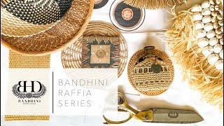 Bandhini Raffia Series