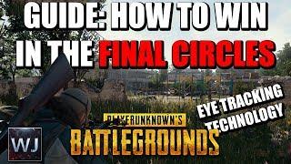 GUIDE: How to WIN in the FINAL circles - Eye Tracker - PLAYERUNKNOWN's BATTLEGROUNDS (PUBG)