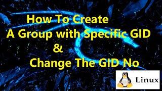 How To Create a Group with Specific GID & Change GID || LINUX