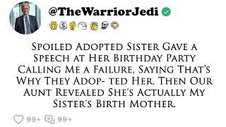 My spoiled adopted sister gave a speech at her birthday party labeling me a failure, stating that...
