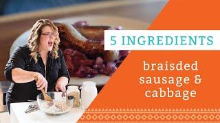 5 Ingredient Braised Sausage and Cabbage | Andrea Buckett Cooks | Dinner Recipes