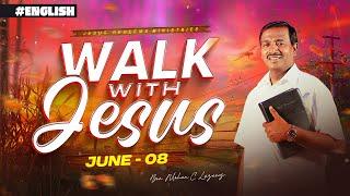 Walk with Jesus | Bro. Mohan C Lazarus | June 08 | English