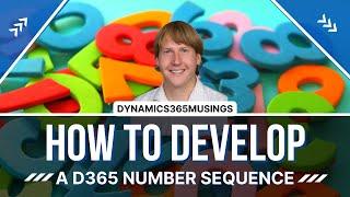 How To Develop A D365 Number Sequence