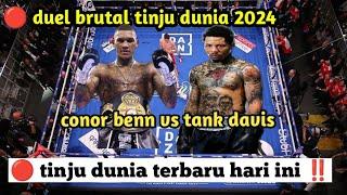 tinju dunia terbaru 2024‼️duel brutal tank davis vs conor benn,tinjuduniahariini