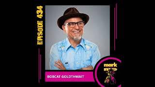 Mark and Me Podcast - Episode 434: Bobcat Goldthwait