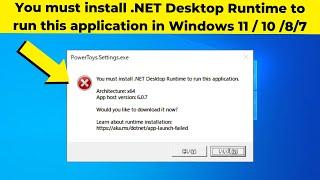 You must install .NET Desktop Runtime to run this application in Windows 11 / 10 /8/7 | 2024