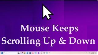 Mouse Scrolling up and down Automatically in Windows 10 or Windows 11 {How to FIX} Four Methods