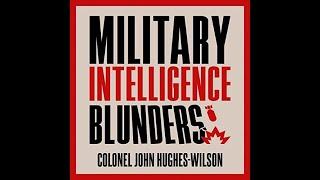 Military Intelligence Blunders 1 -  Colonel John Hughes-Wilson (Audiobook)