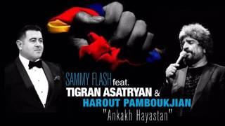 Sammy Flash feat. Tigran Asatryan & Harout Pamboukjian - "Ankakh Hayastan" (REMIX 2016)