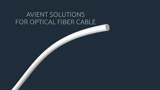 Avient Solutions for Optical Fiber Cable