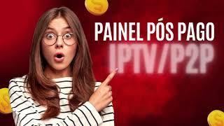 2024 REVENDA IPTV, PAINEL PÓS PAGO IPTV P2P