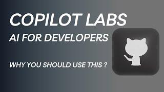 Boost Your Coding Skills with Copilot Labs - The Ultimate Developer's Tool