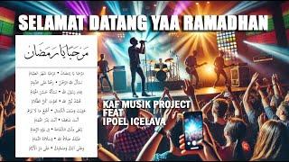 Selamat Datang Yaa Ramadhan - Kaf Musik Project Ft Ipoel Icelava