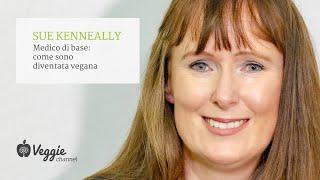 Dott.ssa Sue Kenneally, medico di base: come sono diventata vegana