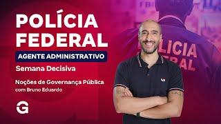 Concurso PF Agente Administrativo: Semana Decisiva | Noções de Governança Pública