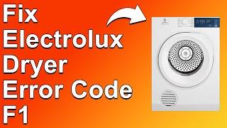 Electrolux Dryer Error Code F1 (How To Fix F1 Error Code - What It Means, Causes, And The Solutions)