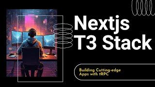 Building Cutting-edge Apps with tRPC – T3 Stack Unveiled! #trpc #nextjs