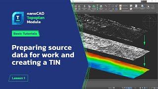 Preparing source data for work and creating a TIN - nanoCAD Topoplan Module Tutorial - Lesson 1