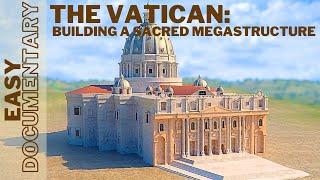 The Vatican: Building a Sacred Megastructure - Full Easy Documentary