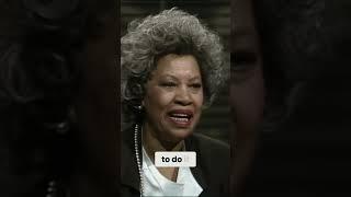 "I really call myself now a writer because I only write when I can't not do it" - Toni Morrison