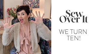 Sew Over It Turns Ten!