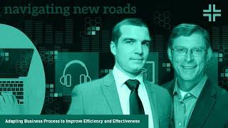 Navigating New Roads:  Session 3 - Adapting Business Process to Improve Efficiency and Effectiveness