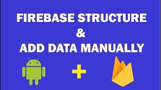 Android Firebase - 4 - Firebase Database Structure & ADD manually Data to Firebase Database