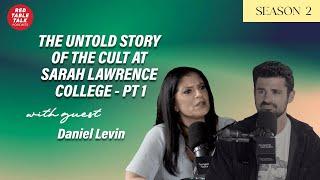 The Untold Story of the Cult at Sarah Lawrence College - Pt 1 with Daniel Levin | Season 2; Ep 20