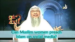 Can Muslim women preach Islam publicly and on social media platforms? - Assim al hakeem