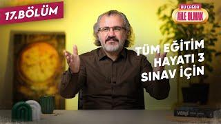 BÇAO 17: TÜM EĞİTİM HAYATI 3 SINAV İÇİN