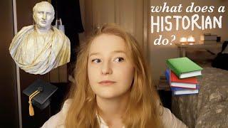 what does a historian do? 