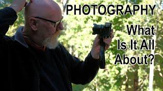 Photography - what's it all about?