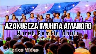 Horeb Family Choir - AZAKUGEZA IMUHIRA AMAHORO (Lyrics Video)