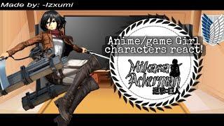 Anime/Game Girl Charcters React!//Mikasa Ackerman//-Izxumi