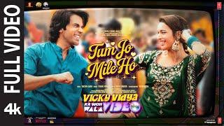 Tum Jo Mile Ho (Full Video): Rajkummar,Triptii,Sachin-Jigar,Vishal | Vicky Vidya Ka Woh Wala Video