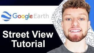 How To Use Google Earth Street View (Step By Step)