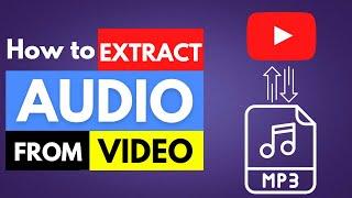 How to Extract Audio from Video files in just 3 easy steps (2021 UPDATED METHOD)