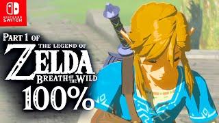 The Legend of Zelda Breath Of The Wild - 100% Longplay Full Game Walkthrough Part 1 Gameplay