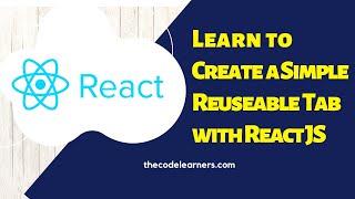 Learn to Create a Simple Reusable Tab Component with React JS