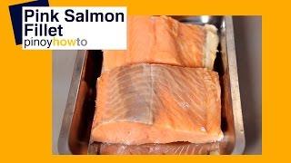 Pink Salmon – Fish: How to Fillet Pink Salmon | Pinoy How To