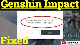 Fix genshin impact game files download error check your network settings and try again(solved) 2022