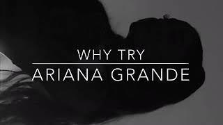 Ariana grande - why try (slowed down)